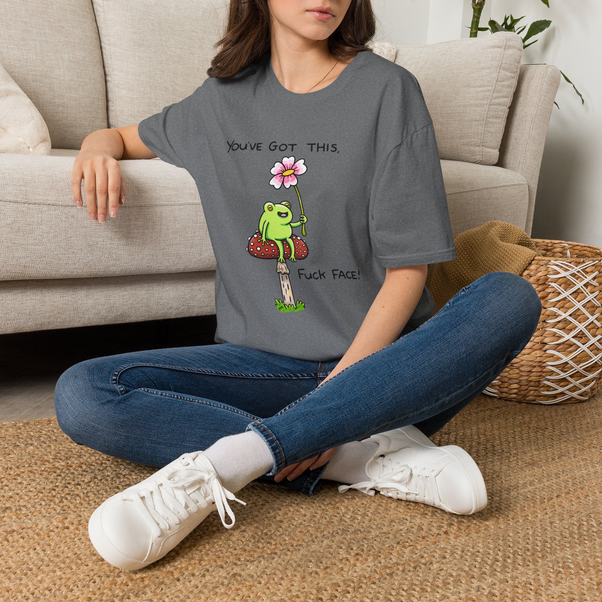 You Got This Fuck Face T-Shirt