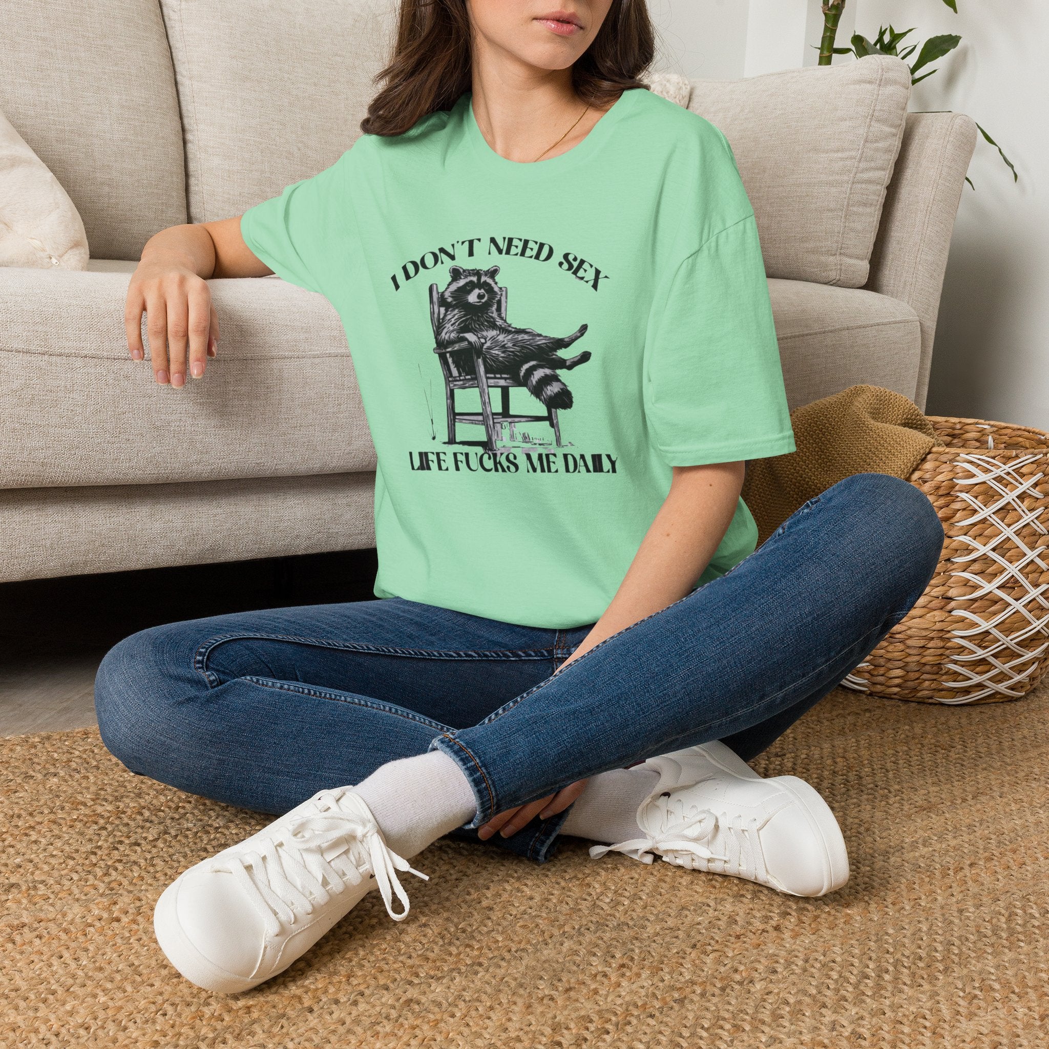 I Don’t Need Sex Life Fucks Me Daily T-Shirt