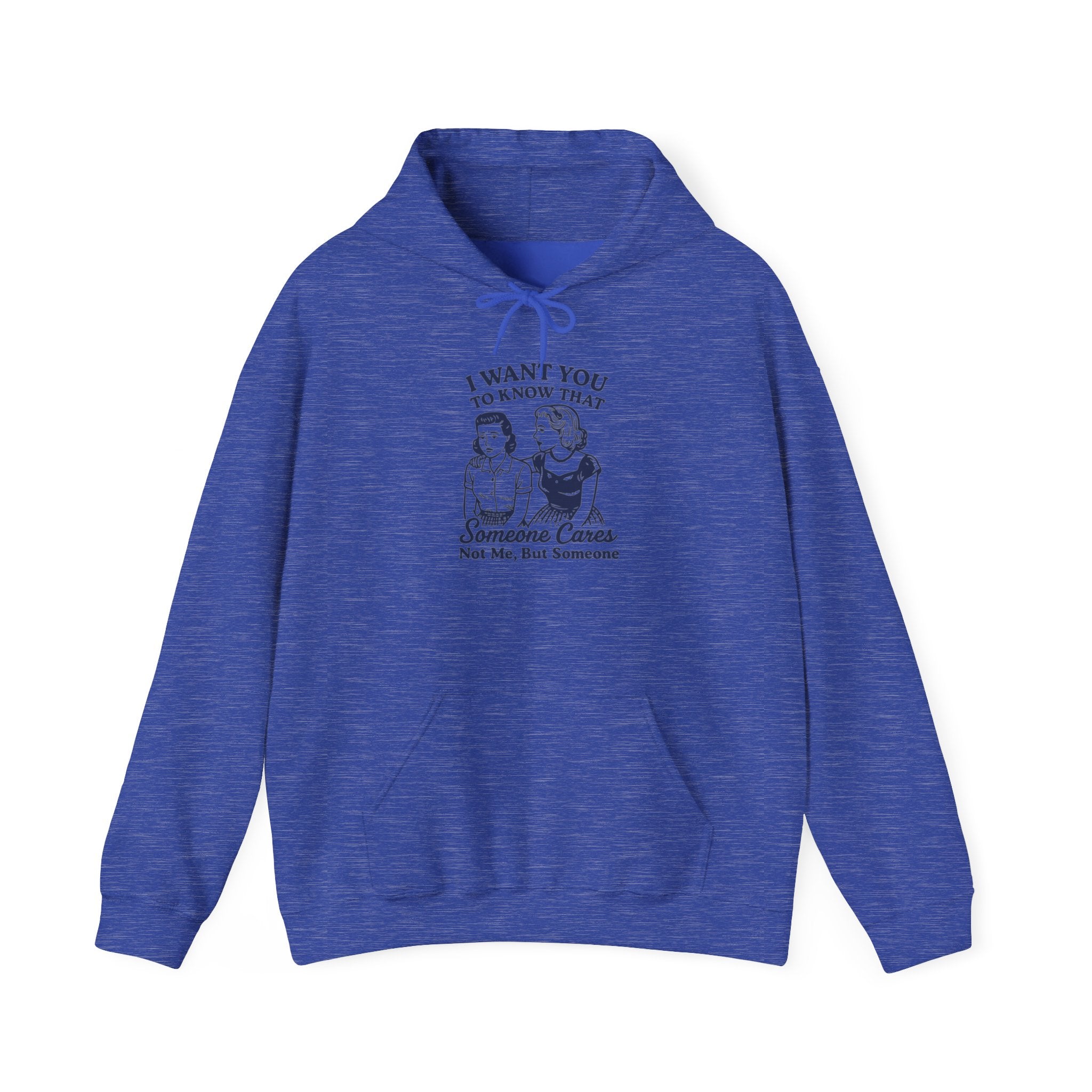 I Want You to Know Someone Cares Hoodie