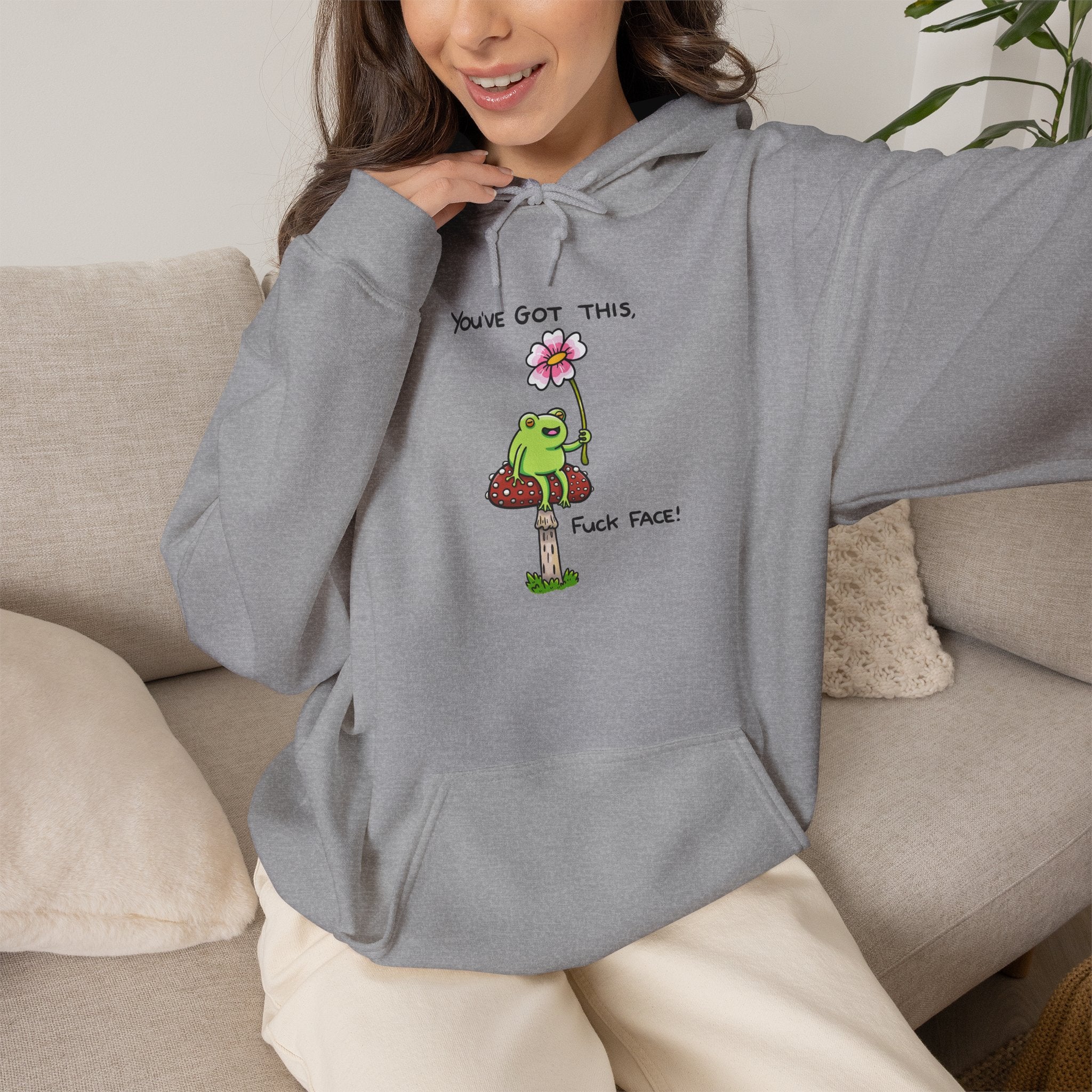 You’ve Got This Fuck Face Hoodie