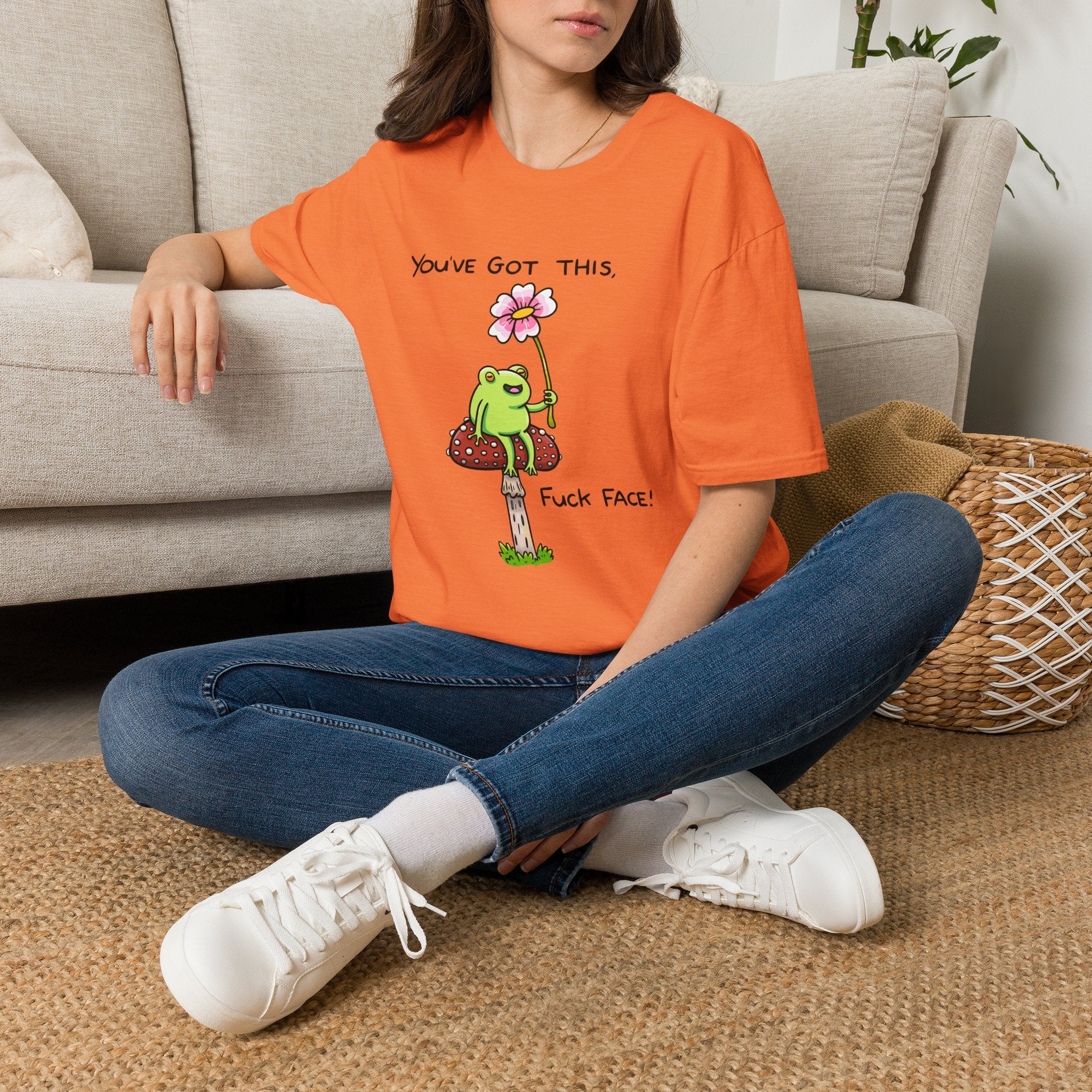 You Got This Fuck Face T-Shirt