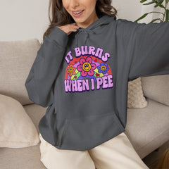It Burns When I Pee Hoodie