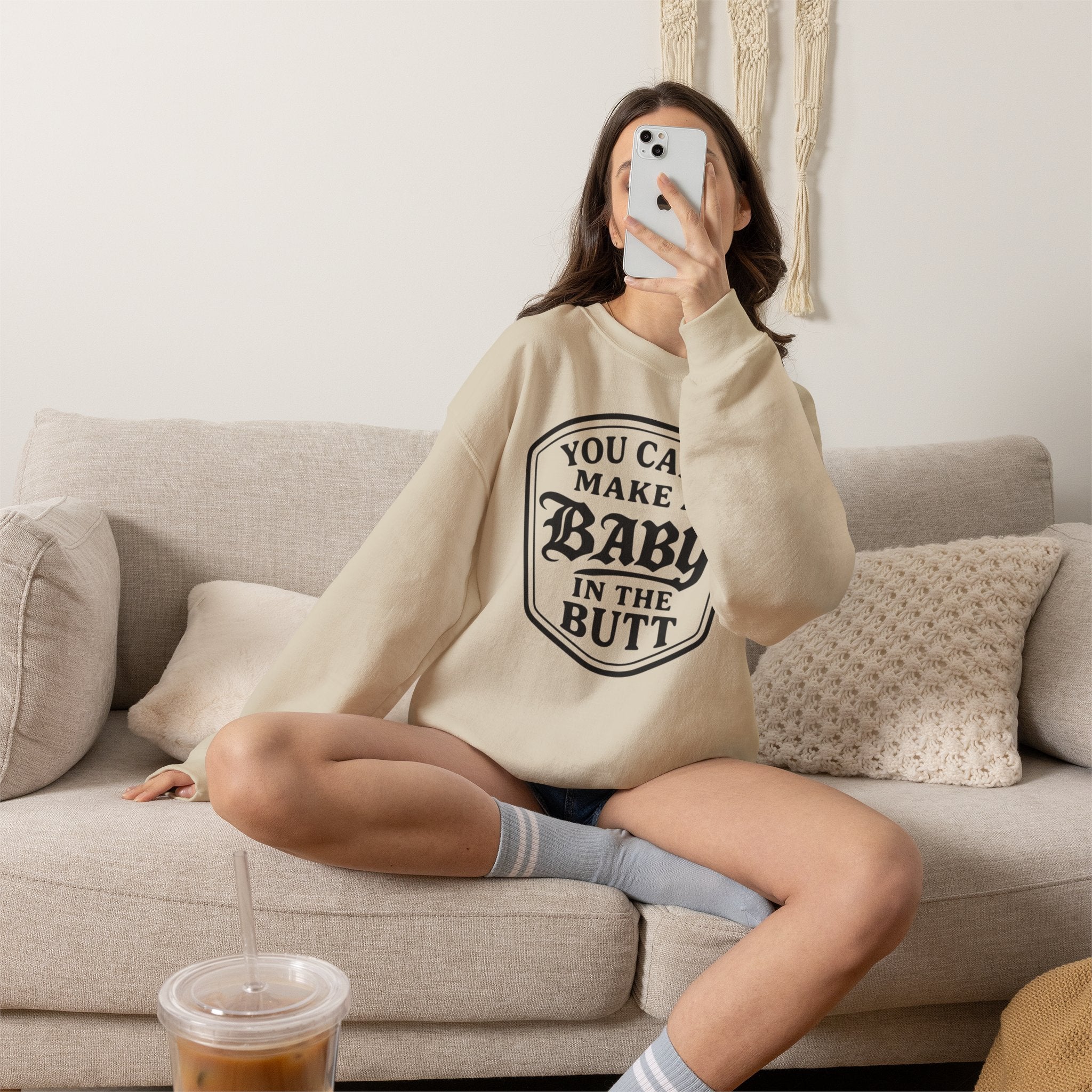 You Can’t Make a Baby in the Butt Crewneck Sweatshirt