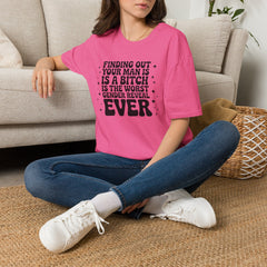 Finding Out Your Man Is a Bitch T-Shirt