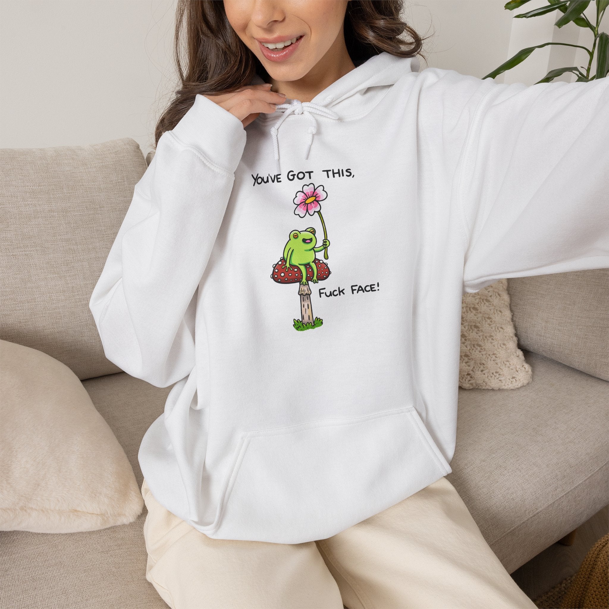 You’ve Got This Fuck Face Hoodie