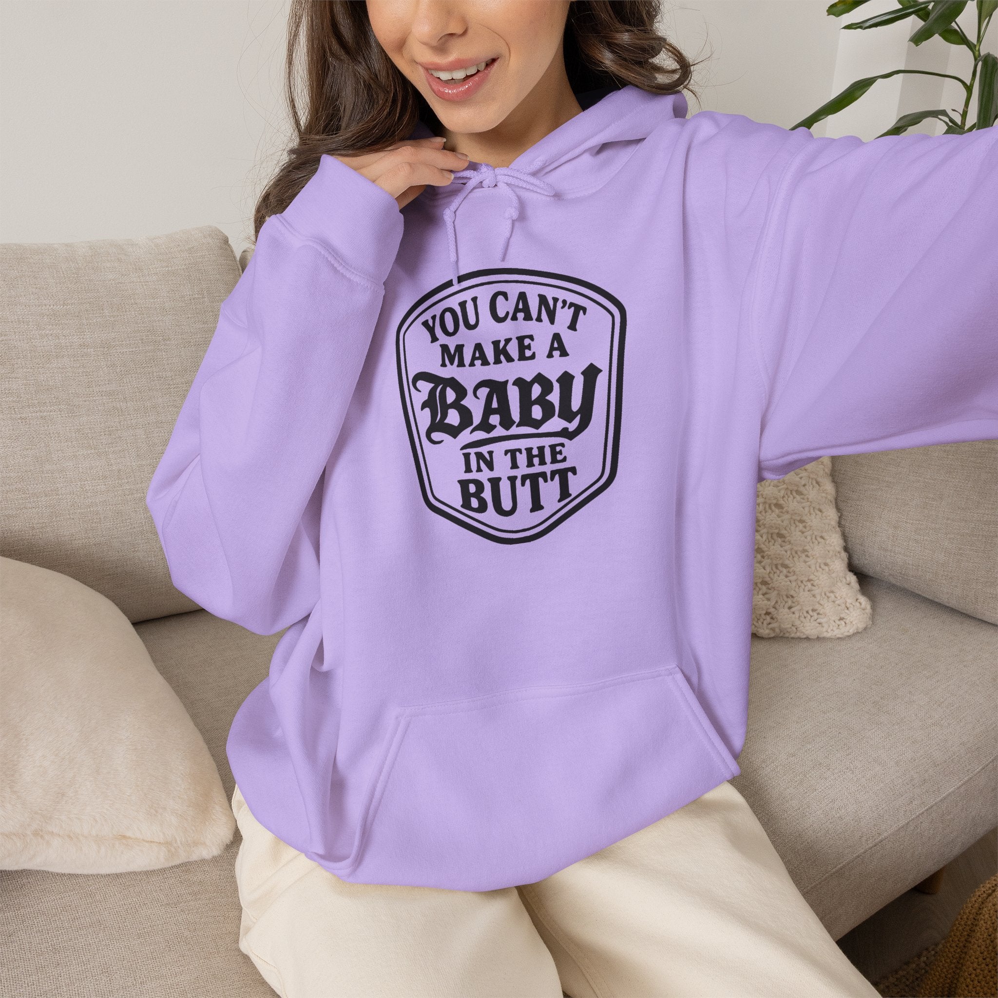 You Can’t Make a Baby in the Butt Hoodie