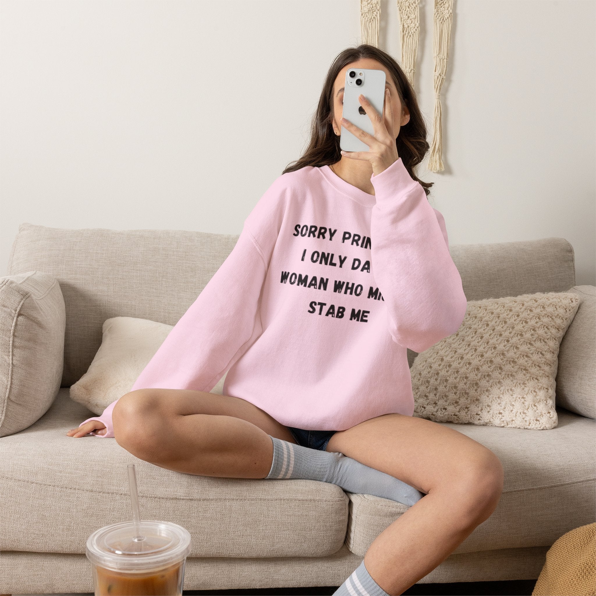 Sorry Princess I Only Date Women Who Might Stab Me Crewneck Sweatshirt