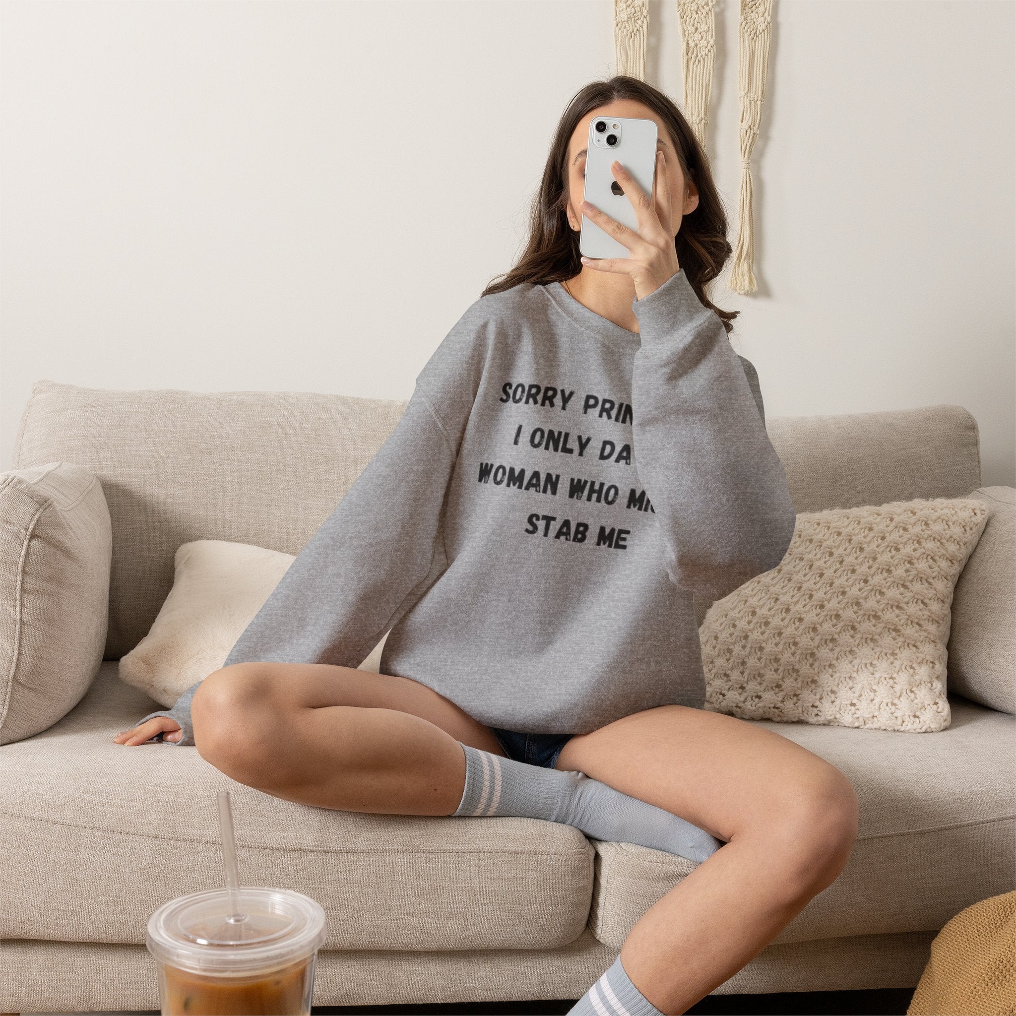 Sorry Princess I Only Date Women Who Might Stab Me Crewneck Sweatshirt