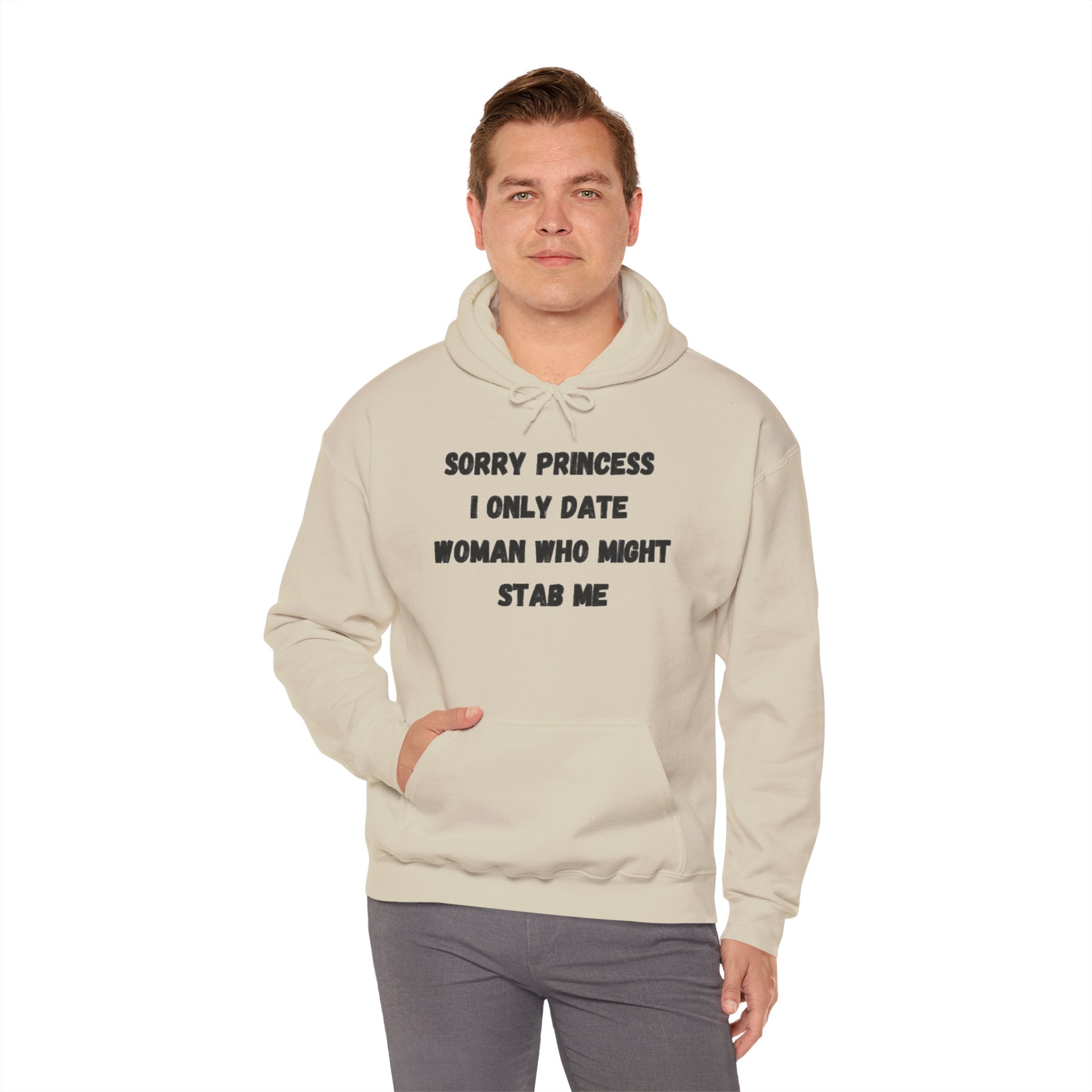 Sorry Princess I Only Date Women Who Might Stab Me Hoodie