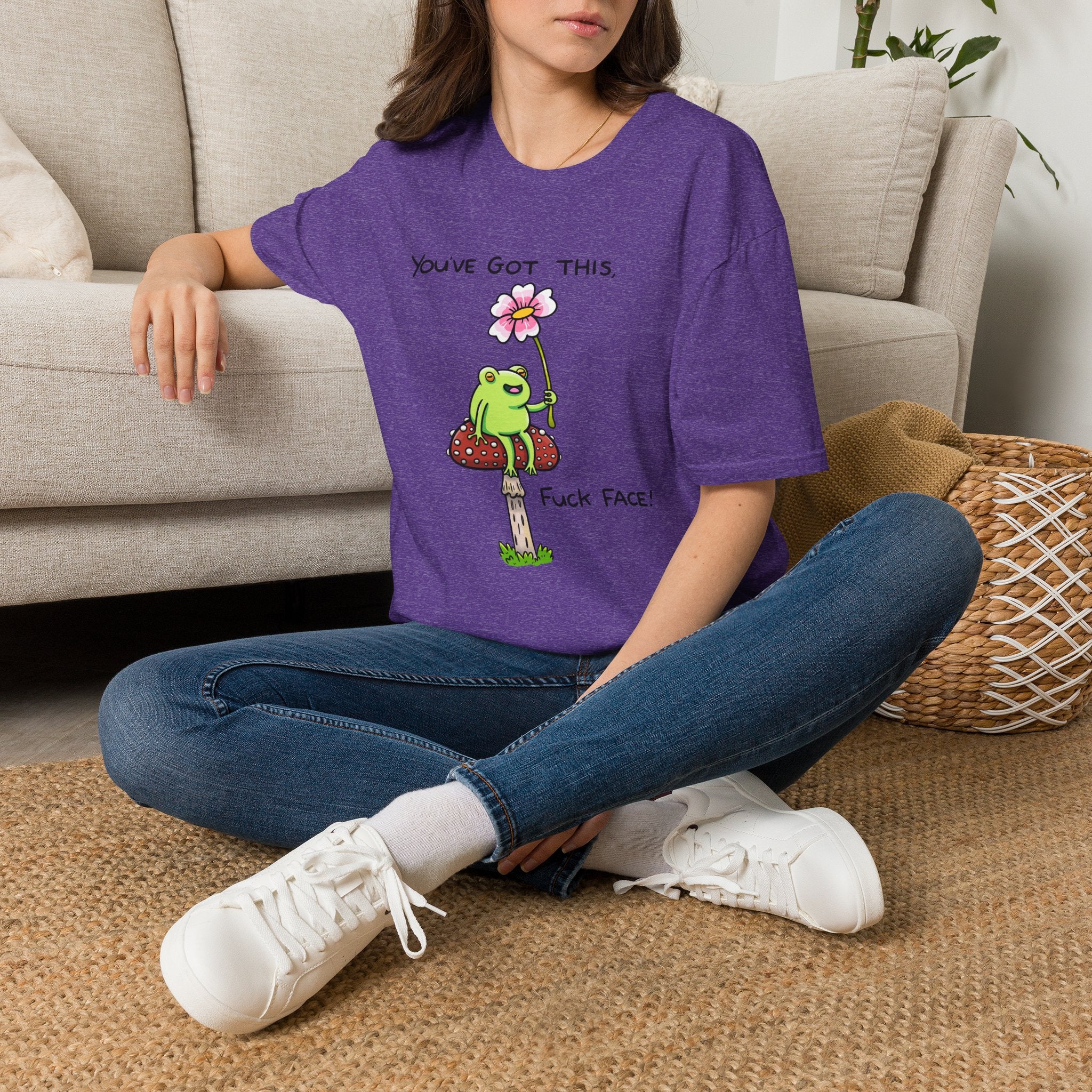 You Got This Fuck Face T-Shirt