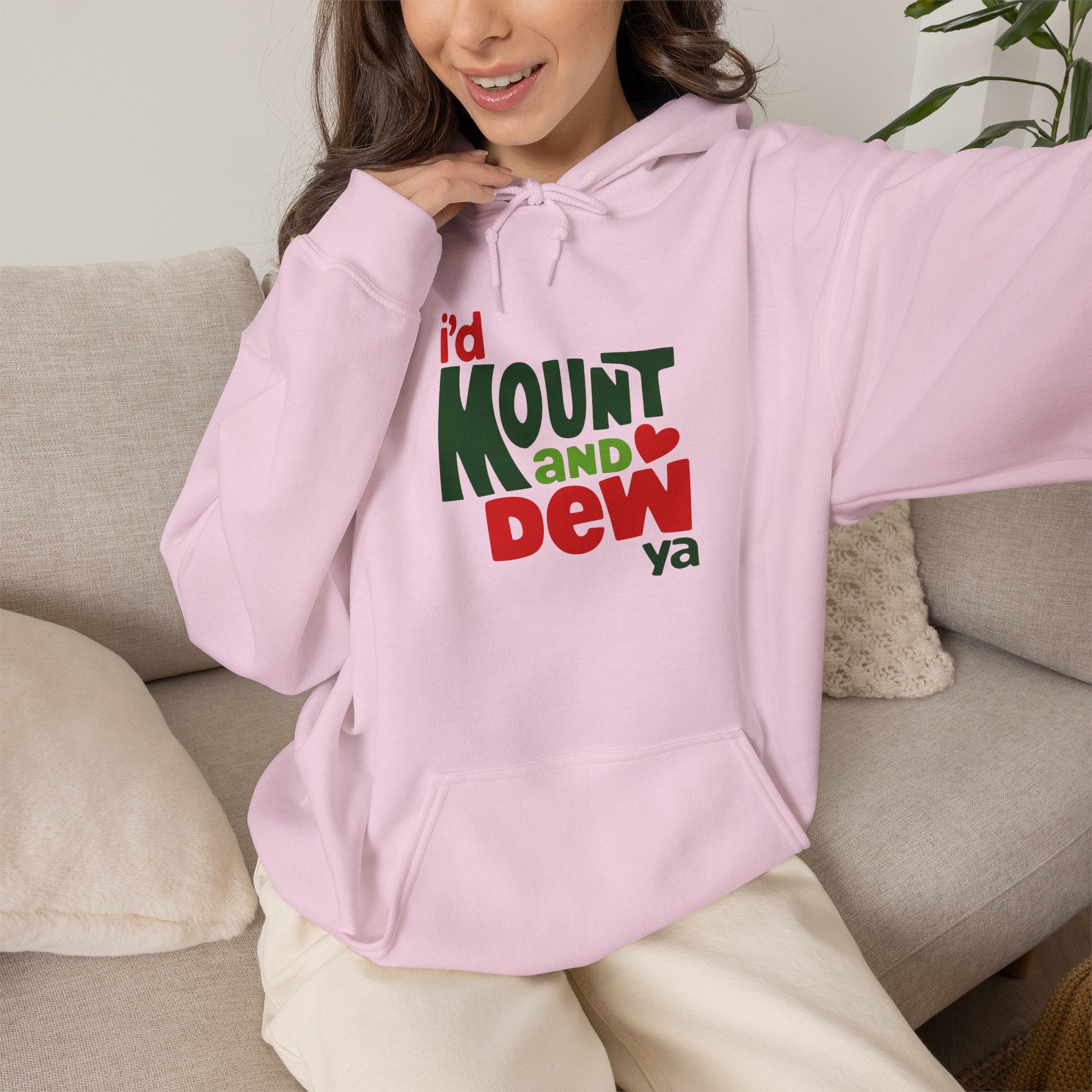 I’d Mount and Dew Ya Hoodie