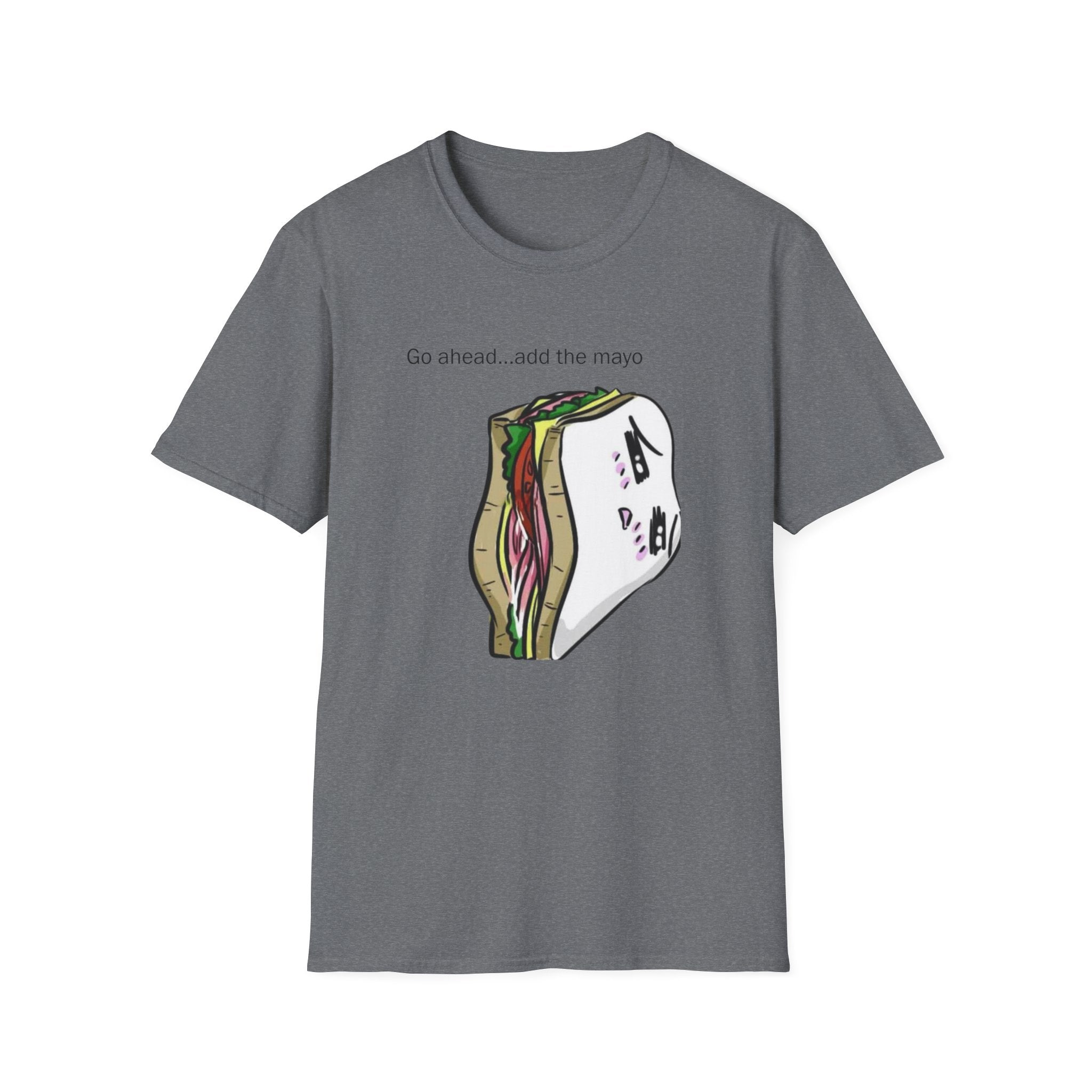 Go Ahead Add the Mayo Shirt
