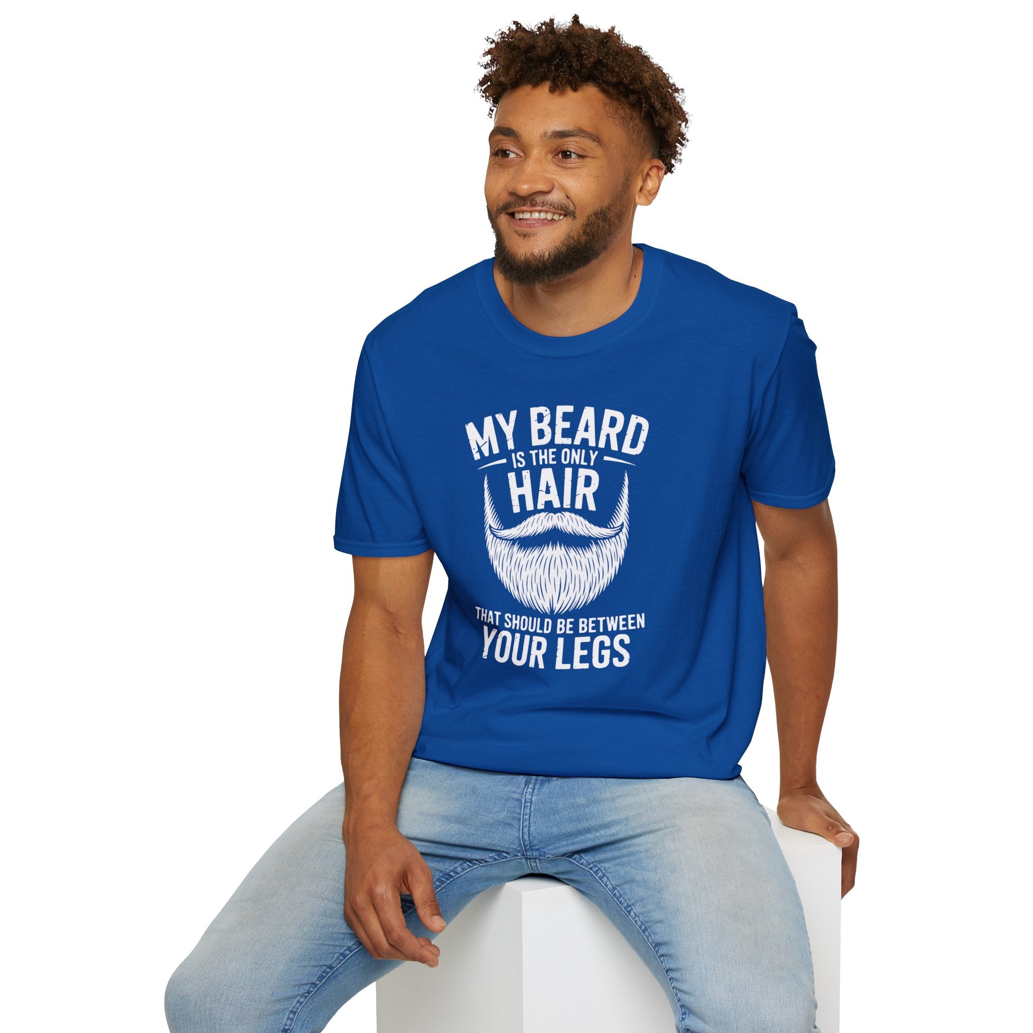 My Beard Is the Only Hair That Should Be Between Your Legs T-Shirt