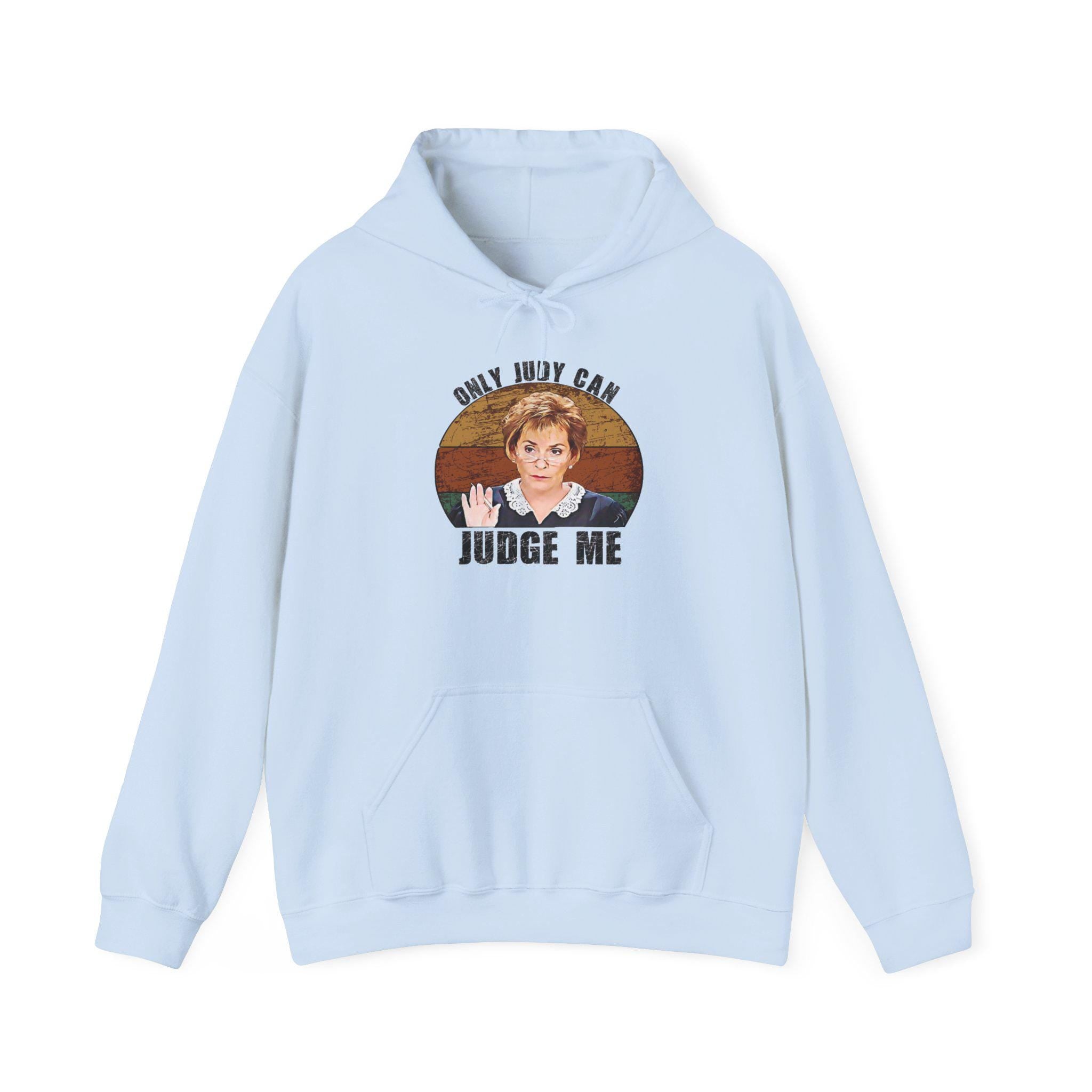 You May Not Judge Me Funny Hoodie