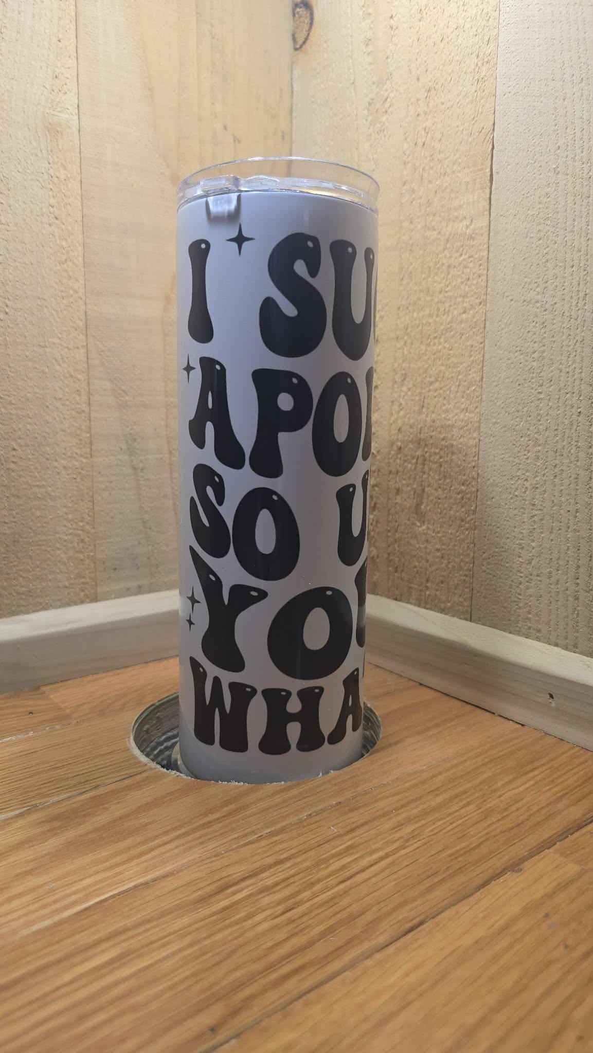 I Suck at Apologies Funny Tumbler
